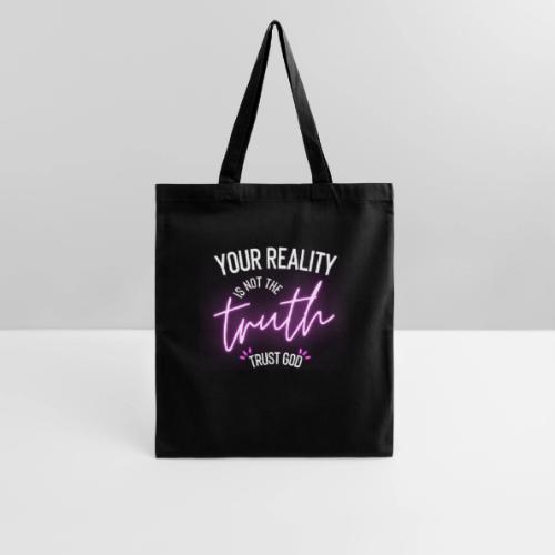 Your Reality is not the truth, Trust God - Tote Bag