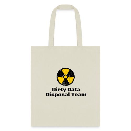 Dirty Data Disposal Team - Tote Bag