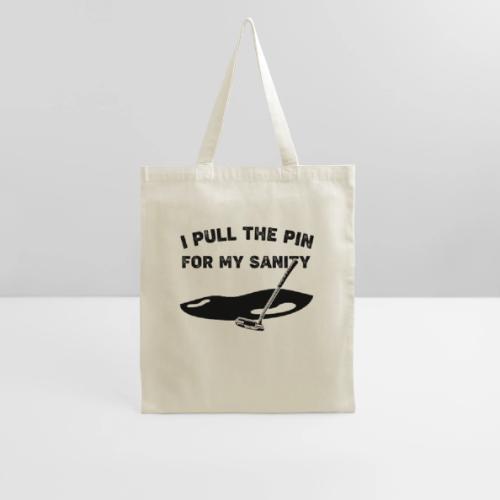 I Pull The Pin For My Sanity - Golf Gag Gift Tee - Tote Bag