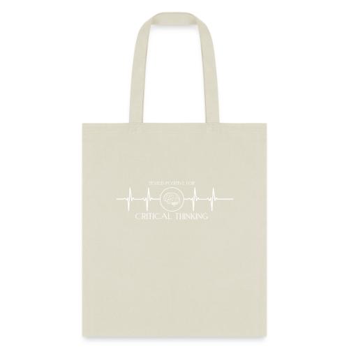 TESTED POSITIVE FOR CRITICAL THINKING WHITE - Tote Bag