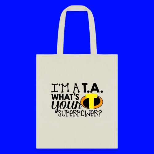 I'm a Teacher's Assistant What's Your Superpower - Tote Bag