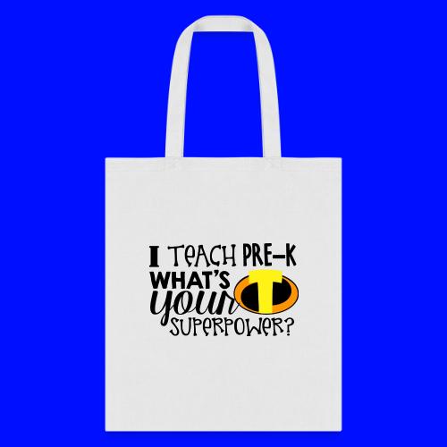 I Teach Pre-K What's Your Superpower Teacher - Tote Bag