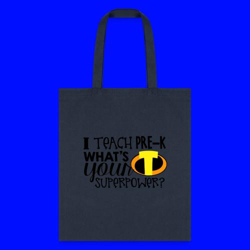 I Teach Pre-K What's Your Superpower Teacher - Tote Bag