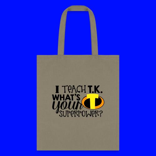 I Teach T.K. What's Your Superpower Teacher Tshirt - Tote Bag