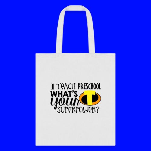 I Teach Preschool What's Your Superpower Teacher - Tote Bag