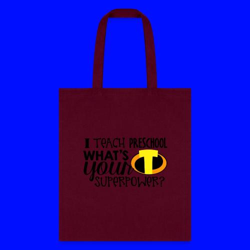 I Teach Preschool What's Your Superpower Teacher - Tote Bag