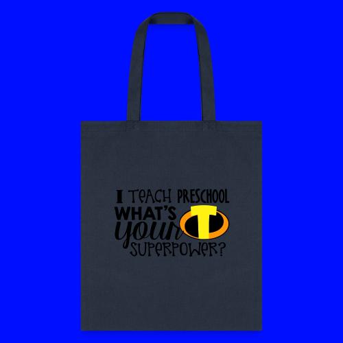 I Teach Preschool What's Your Superpower Teacher - Tote Bag