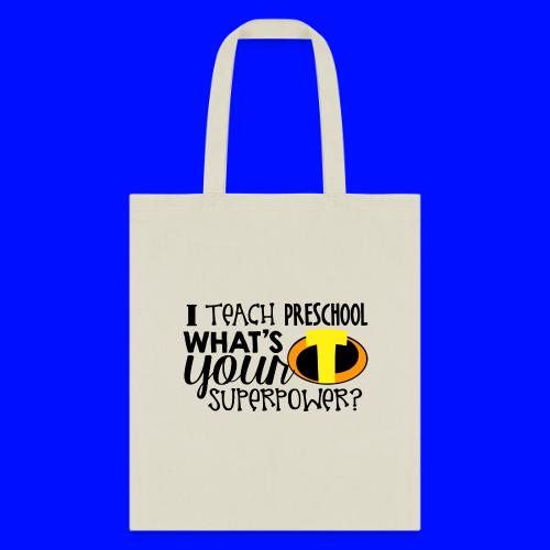 I Teach Preschool What's Your Superpower Teacher - Tote Bag