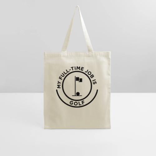 My Full-Time Job Is Golf - Retired Pro Gift Tee - Tote Bag