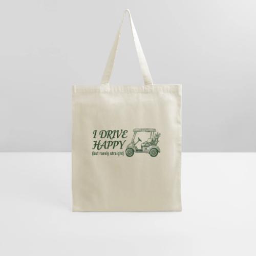 Funny Golf T-Shirt: I Drive Happy Rarely Straight - Tote Bag