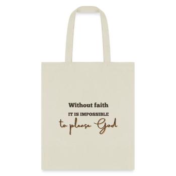 Without Faith It Is Impossible To Please God - Tote Bag - natural - Front