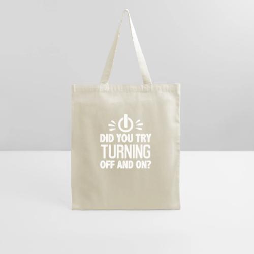 Did You Turn It Off and On Again Shirt - Tote Bag