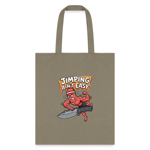 Jimping Ain't Easy Funny Knife Maker & EDC Mascot - Tote Bag