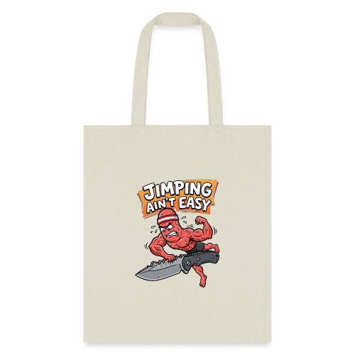 Jimping Ain't Easy Funny Knife Maker & EDC Mascot - Tote Bag