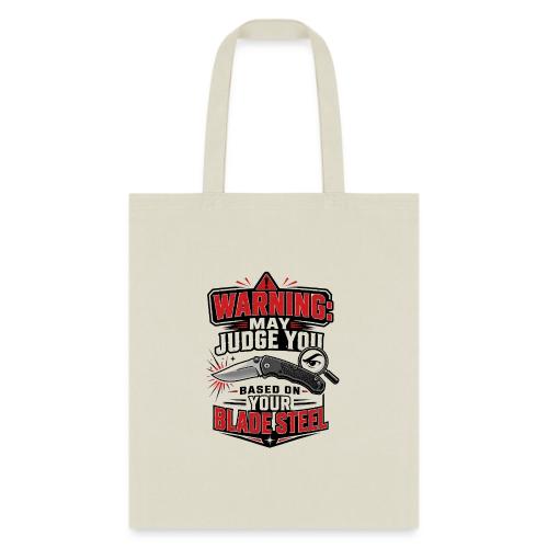 Warning May Judge You Based on Your Blade Steel - Tote Bag