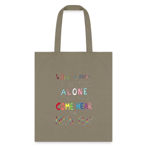 What Good is Sitting Alone in your Room? - Tote Bag