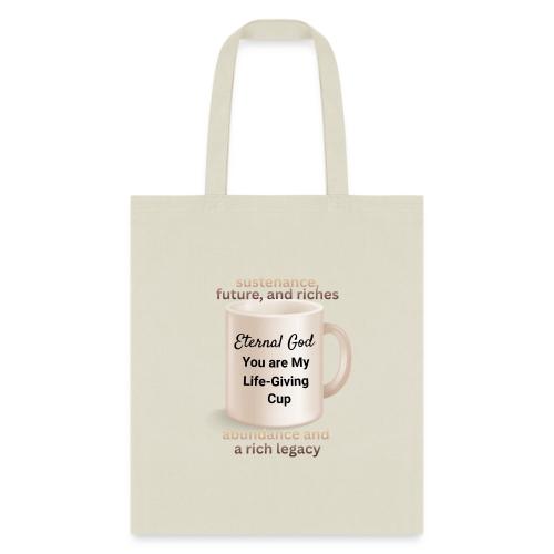 The Eternal God My Life Giving Cup - Tote Bag