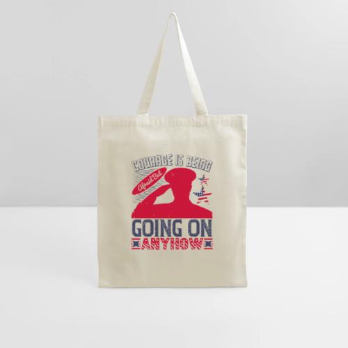 Courage is being afraid but going on anyhow - Tote Bag