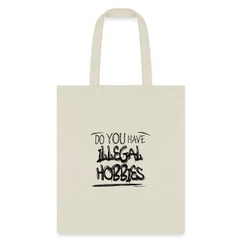 Illegal Hobbies - Tote Bag - natural - Front