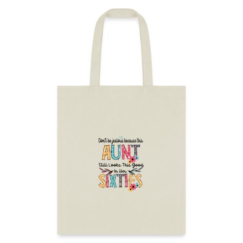 Don't Be Jealous Because This Aunt Still Looks - Tote Bag