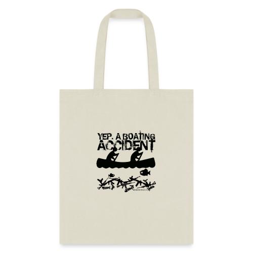YEP A BOATING ACCIDENT BLACK - Tote Bag