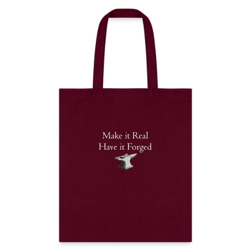 Make it Real Have it Forg - Tote Bag