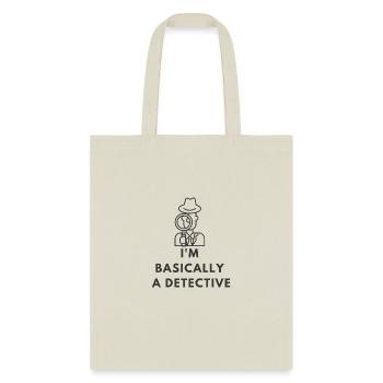 I m Basically A Detective - Tote Bag - natural - Front