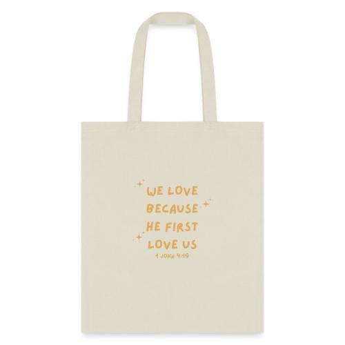 WE LOVE BECAUSE HE FIRST LOVE US - Tote Bag