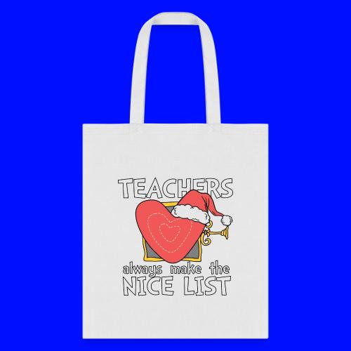 Teachers Always Make the Nice List Christmas Tee - Tote Bag