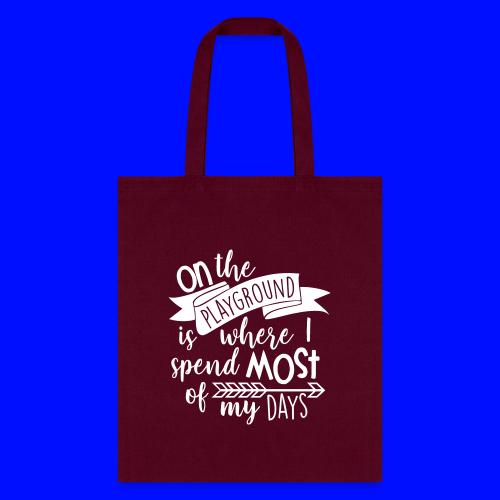 On the Playground is Where I Spend Most of My Days - Tote Bag