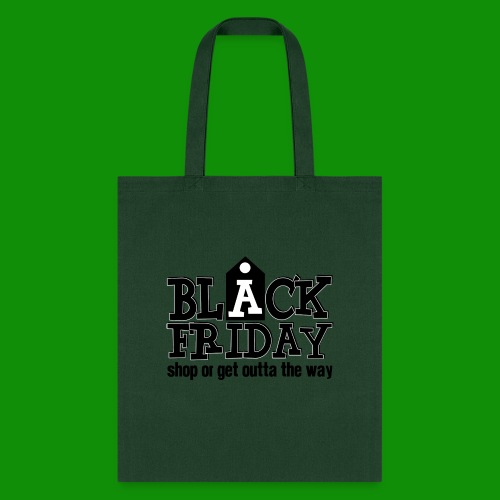 Black Friday Shop or Get Outta the Way - Tote Bag