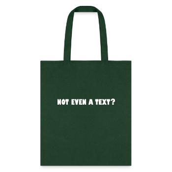 Not Even a Text? - Tote Bag - forest green - Front