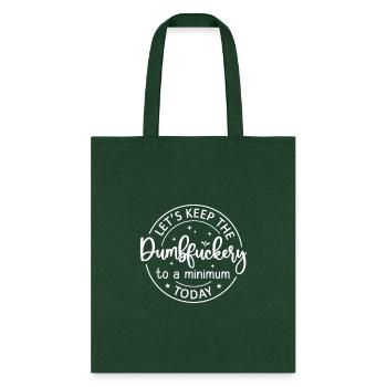 Coworker Let'S Keep The Dumbfuckery To A Minimum - Tote Bag - forest green - Front