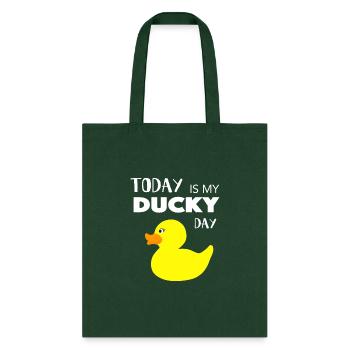 Today is My Ducky Day I Lucky Day Gift - Tote Bag - forest green - Front