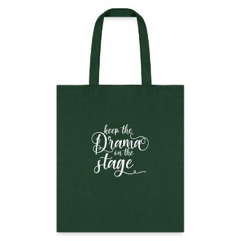 Keep The Drama On The Stage - Tote Bag - forest green - Front