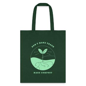 Don't Make Trash Make Compost - Tote Bag - forest green - Front