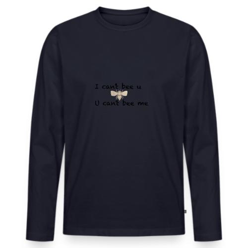 I can’t bee u - Men's Premium Long Sleeve T-Shirt