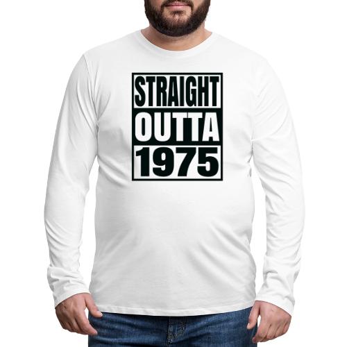 The Years Collection - Straight Outta 1975 - Men's Premium Long Sleeve T-Shirt
