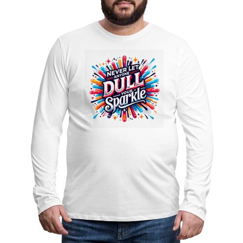 Wellness Collection - Don't Dull Your Sparkle - Men's Premium Long Sleeve T-Shirt