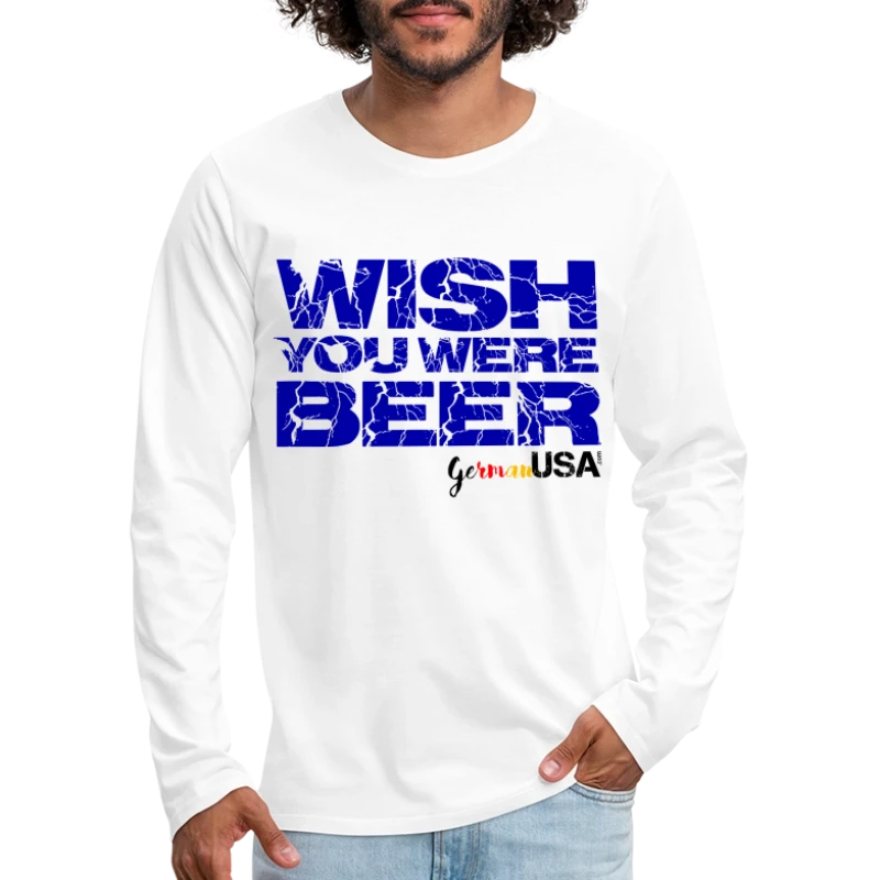 Wish You Were Beer - Men's Premium Long Sleeve T-Shirt