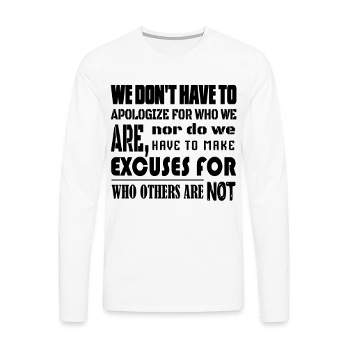 No Apology No Excuse-Longsleeve-T-Shirt-Women's - Men's Premium Long Sleeve T-Shirt