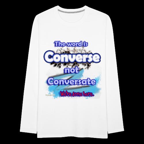 Converse not Conversate - Men's Premium Long Sleeve T-Shirt