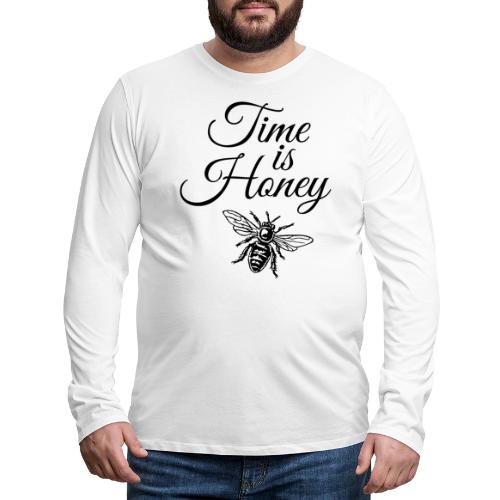 Time is Honey (Black&White) Funny Beekeeper - Men's Premium Long Sleeve T-Shirt