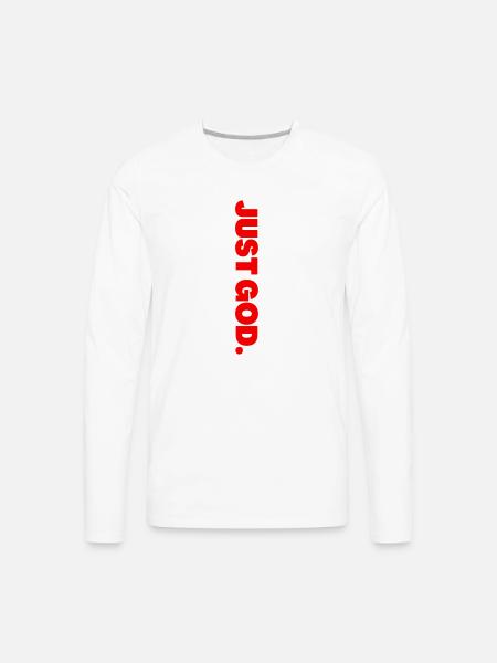 Just God - Men's Premium Long Sleeve T-Shirt - white