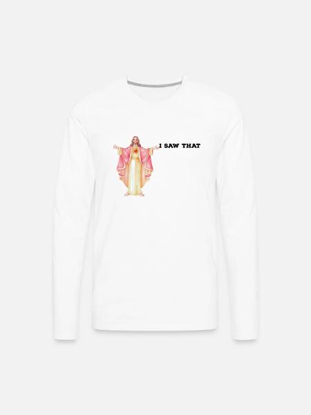 jesus I saw that - Men's Premium Long Sleeve T-Shirt - white