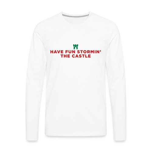 Have Fun Stormin' the Castle Princess Bride Quote - Men's Premium Long Sleeve T-Shirt