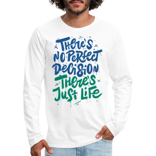 perfect life decision - Men's Premium Long Sleeve T-Shirt