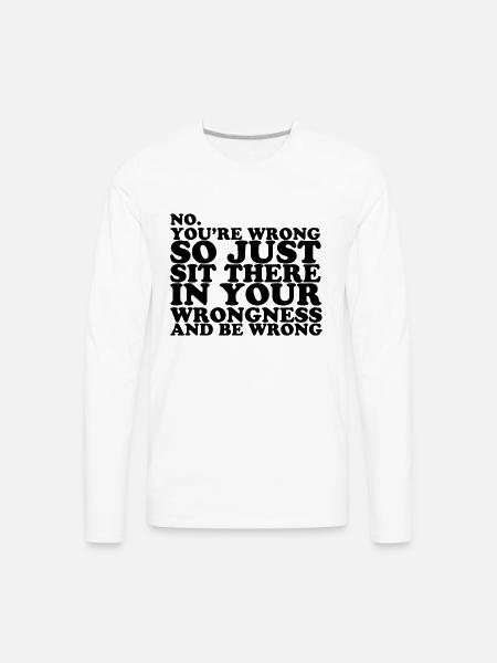 You re Wrong - Men's Premium Long Sleeve T-Shirt - white