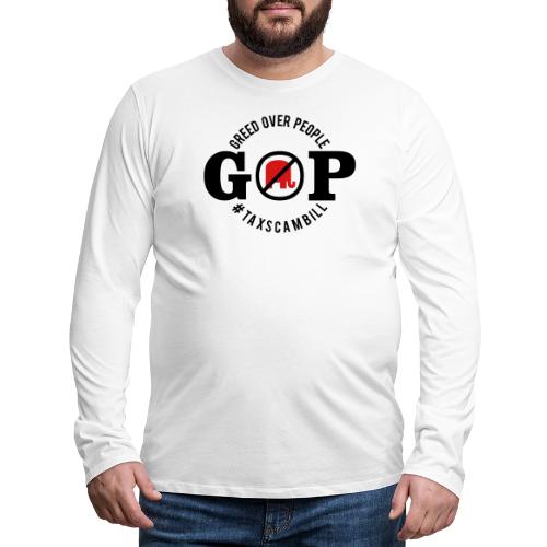 GOP Greed Over People - Men's Premium Long Sleeve T-Shirt