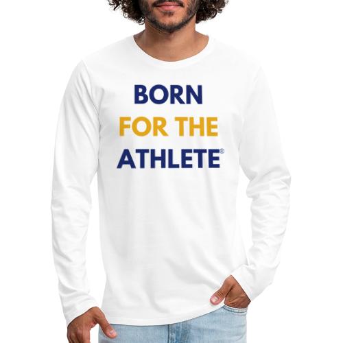Born for the Athlete, Blue/Yellow - Men's Premium Long Sleeve T-Shirt